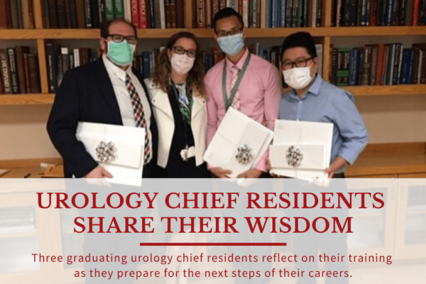 Urology Chief Residents Share Their Wisdom