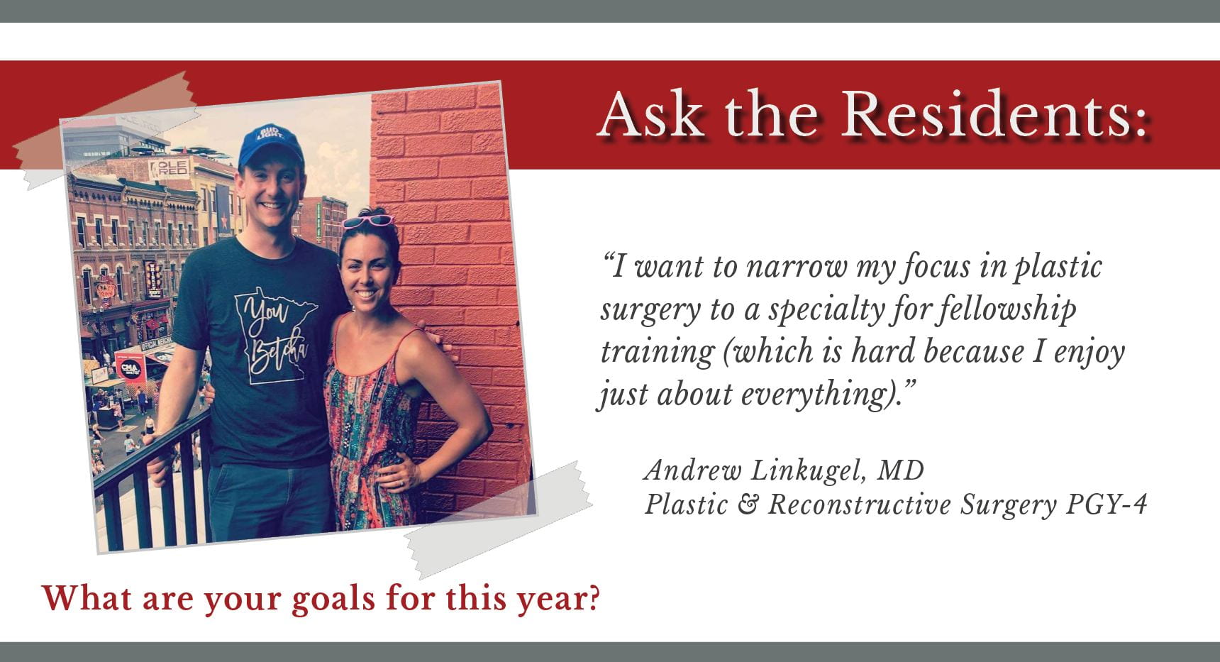 Linkugel says, "I want to narrow my focus in plastic surgery to a specialty for fellowship training (which is hard because I enjoy just about everything)."