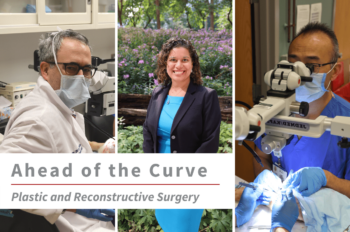 Three images of WashU Plastic and Reconstructive faculty (from left to right) Justin Sacks, MD, MBA, Kelly Currie, MD, and Thomas Tung, MD, with text overlay that reads "Ahead of the Curve Plastic and Reconstructive Surgery."