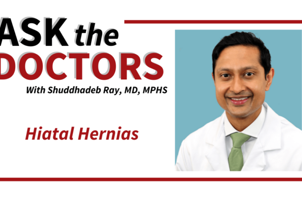 Ask the Doctors: Hiatal Hernias