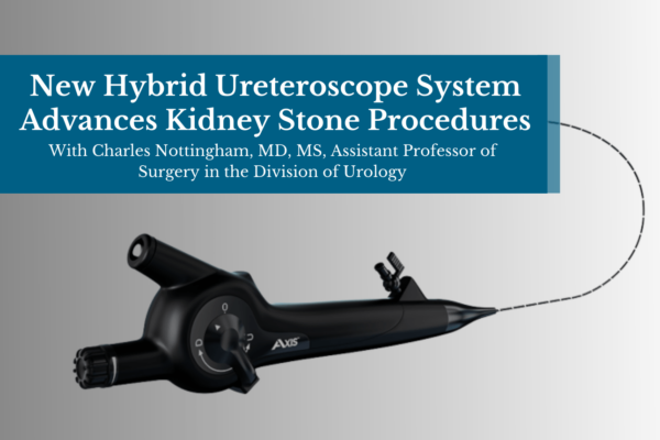 New Hybrid Ureteroscope System Advances Kidney Stone Procedures