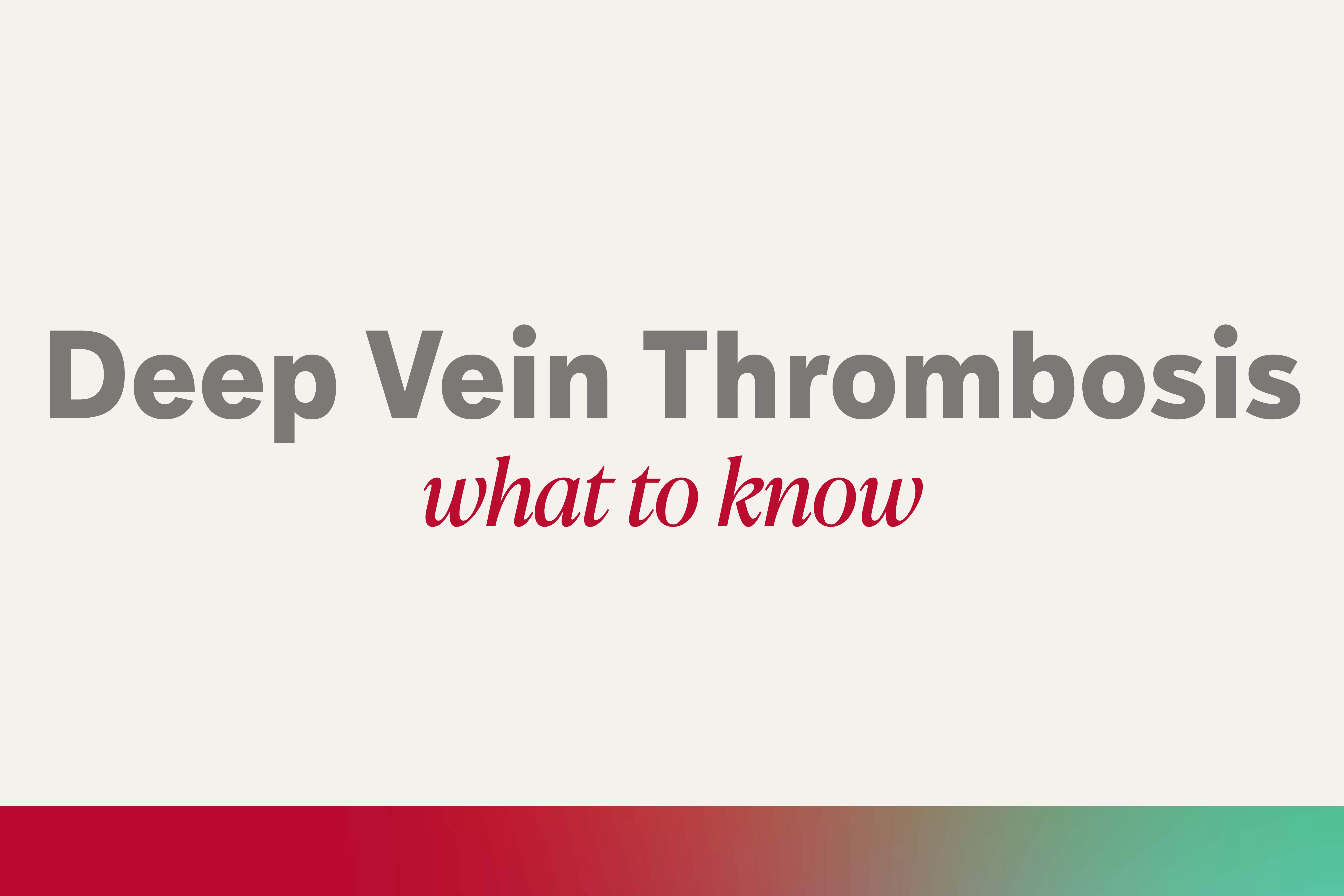 Ask the doctors: Deep vein thrombosis (DVT)