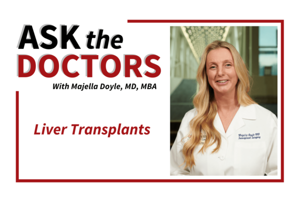 Ask the Doctors: Adult Liver Transplant