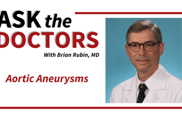 Ask the Doctors: Aortic Aneurysms and Repair