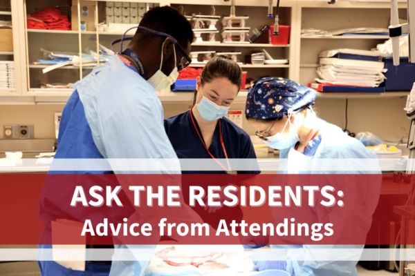 Ask The Residents: Advice from Attendings