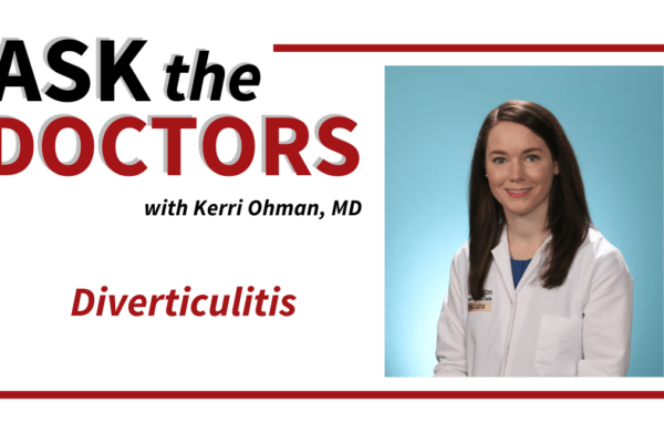 Ask the Doctor: Diverticulitis with Dr. Kerri Ohman