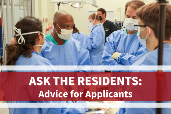 Ask The Residents: Advice to Applicants