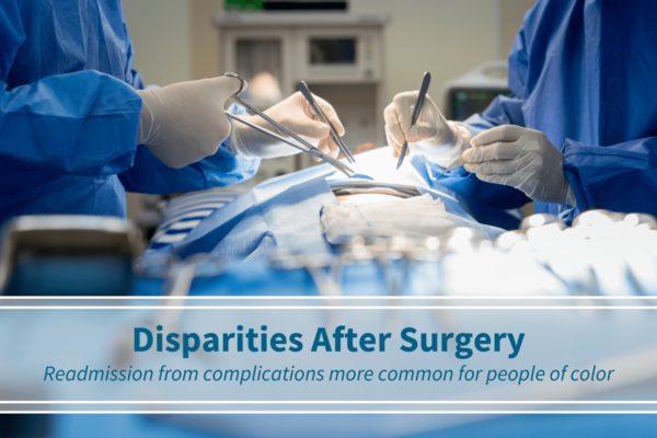 Disparities After Surgery: Readmission from Complications More Common for People of Color