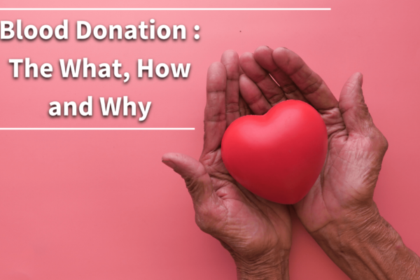 Blood Donation: What, How and Why