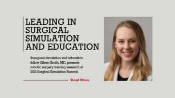 Inaugural Simulation and Education Fellow Eileen Smith, MD, presents research at Surgical Simulation Summit.