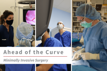Three images of WashU MIS faculty (from left to right), Francesca Dimou, MD, MS, with residents in the WISE Center, Sara Holden, MD, and Arnab Majumder, MD, and Michael Brunt, MD, with text overlay that reads "Ahead of the Curve Minimally Invasive Surgery.”