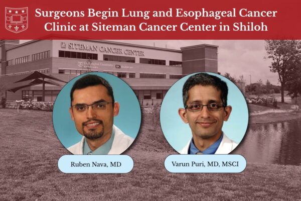 Surgeons Begin Lung and Esophageal Cancer Clinic at Siteman Cancer Center in Shiloh
