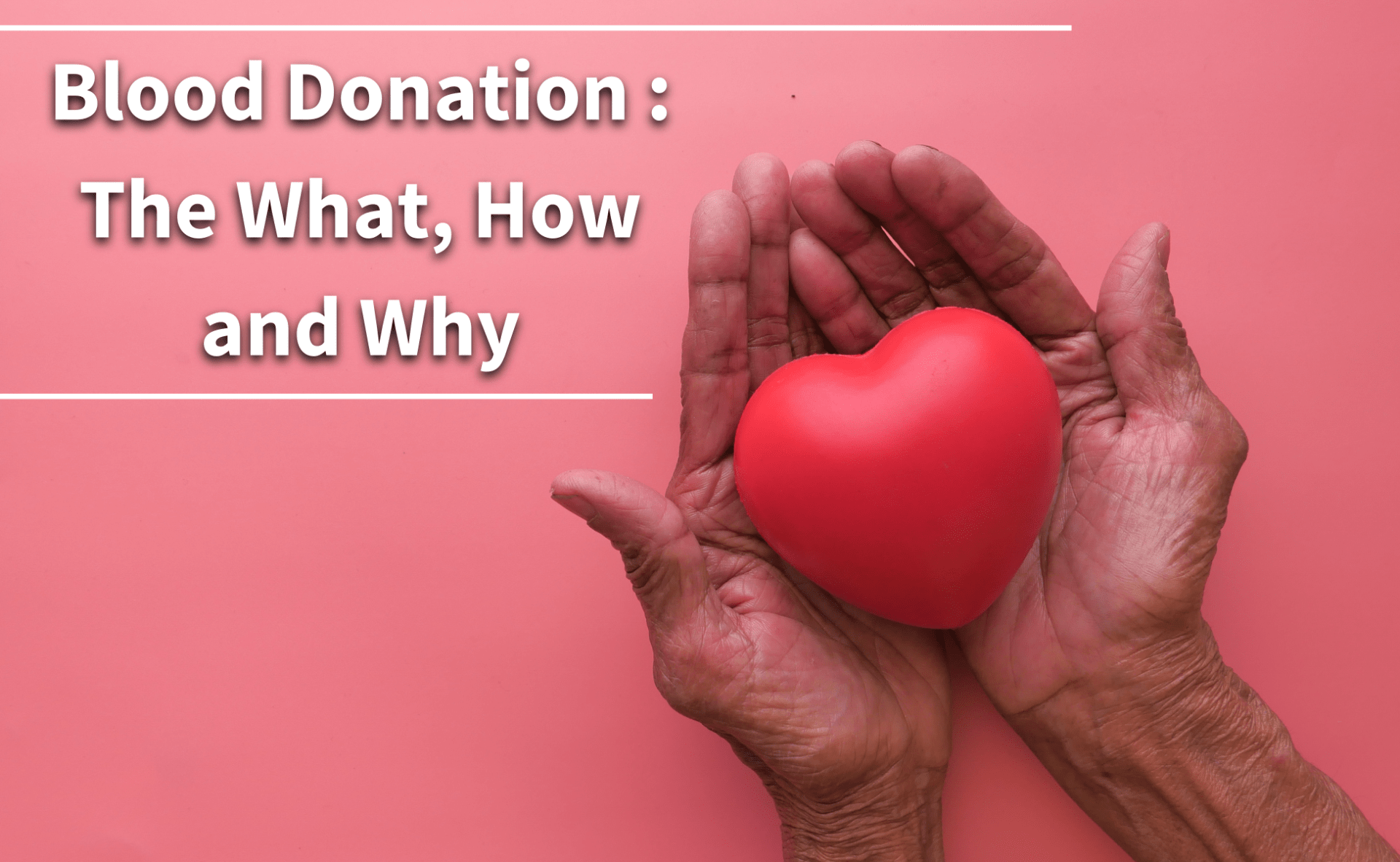 Blood Donation: What, How and Why